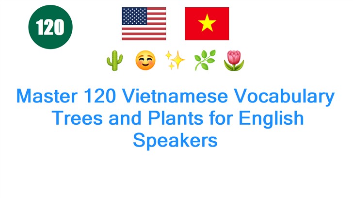Master 120 Vietnamese Vocabulary: Trees and Plants for English Speakers